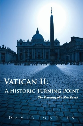Vatican Ii A Historic Turning Point The Dawning Of A New Epo