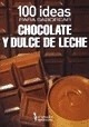 Libro - 100 Ideas Para Saborear Chocolate Y Dulce De Leche