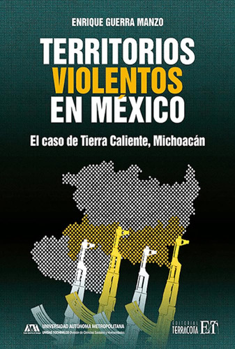 Territorios Violentos En México : El Caso De Tierra Ca 71pqt