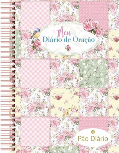 Meu Diário de oração: 365 meditações para se aproximar de Deus e escrever suas experiências com ele, de Ministérios Pão Diário. Editora Ministérios Pão Diário, capa dura em português, 2020