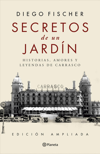 Secretos De Un Jardin - Edicion Ampliada, De Diego Fischer. Editorial Planeta, Tapa Blanda, Edición 1 En Español, 2023