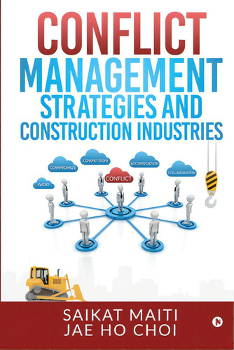 Conflict Management Strategies And Construction Industries, De Jae Ho Choi., Vol. 1. Editorial Harpercollins 360, Tapa Blanda En Inglés
