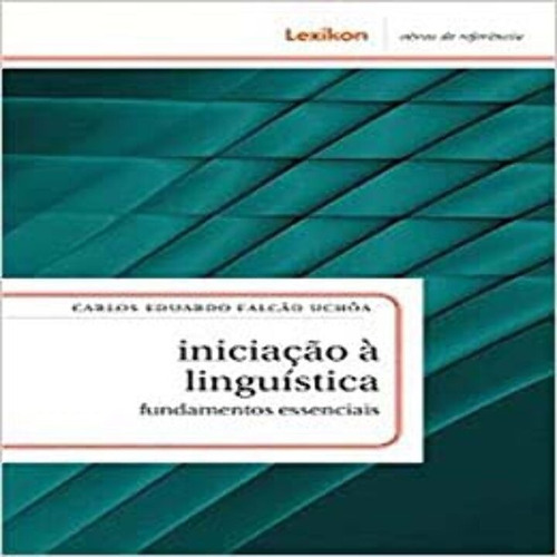 Iniciação À Linguística: Fundamentos Essencias, De Uchoa, Carlos Eduardo Falcao. Editora Lexikon Em Português