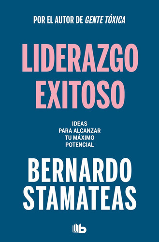 Liderazgo Exitoso, De Stamateas, Bernardo. Editorial B De Bolsillo, Tapa Blanda En Español