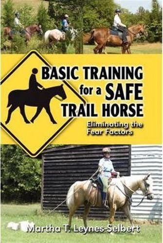 Basic Training For A Safe Trail Horse - Martha Leynes-sel...