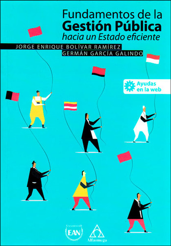 Fundamentos De La Gestión Pública Hacia Un Estado Eficiente, De Jorge Enrique Bolívar, Germán García. Alpha Editorial S.a, Tapa Blanda, Edición 2014 En Español