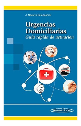 Urgencias Domiciliarias. Guía Rápida De Actuación