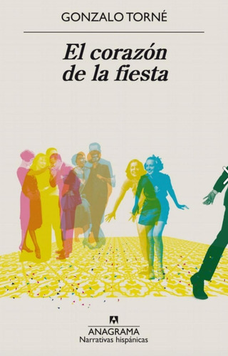 El Corazón De La Fiesta: No, De Gonzalo Torné. Serie No, Vol. No. Editorial Anagrama, Tapa Blanda, Edición No En Español, 1