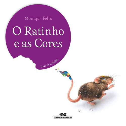 O Ratinho e as Cores, de Félix, Monique. Série Ratinho Editora Melhoramentos Ltda., capa mole em português, 1899