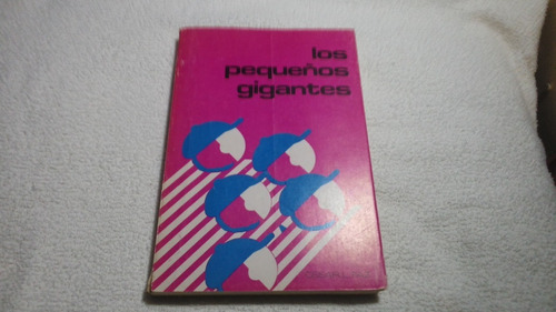 Libro Pequeños Gigantes 1era Edicion. Firmado Por Pepe Maiz