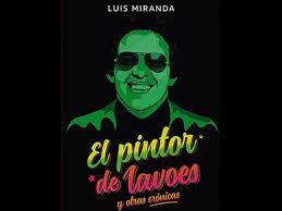 El Pintor De Lavoes Y Otras Crónicas - Luis Miranda