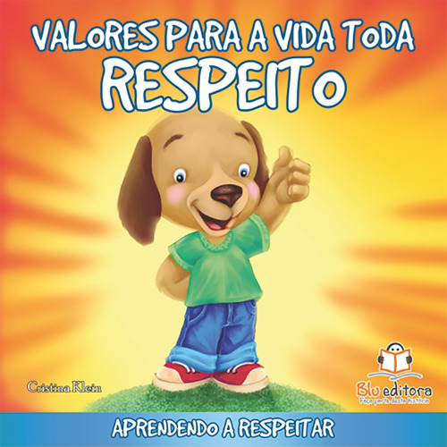 Valores para a vida toda: Respeito, de Klein, Cristina. Blu Editora Ltda em português, 2011