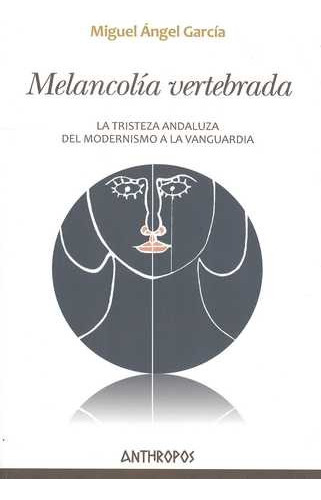 Libro Melancolía Vertebrada. La Tristeza Andaluza, Del Mode