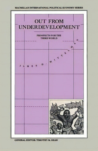Out From Underdevelopment, De James H. Mittelman. Editorial Palgrave Macmillan, Tapa Blanda En Inglés