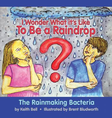 Libro I Wonder What It's Like To Be A Raindrop: The Rainm...