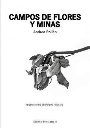 Libro: Campos De Flores Y Minas - Rollán Fernández, Andrea