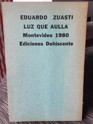 Luz Que Aúlla - Eduardo Zuasti - Montevideo 1980 - Envios