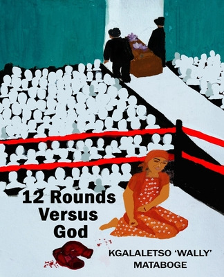 Libro 12 Rounds Versus God - Mataboge, Kgalaletso