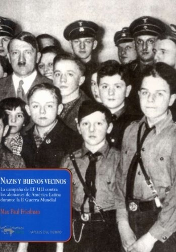 Nazis Y Buenos Vecinos - Friedman, Max Paul