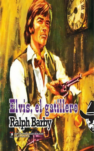 Elvis, El Gatillero (coleccion Oeste), De Ralph Barby. Editorial Lady Valkyrie Llc, Tapa Blanda En Español