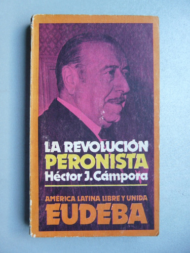 La Revolución Peronista - Héctor J. Cámpora - Eudeba