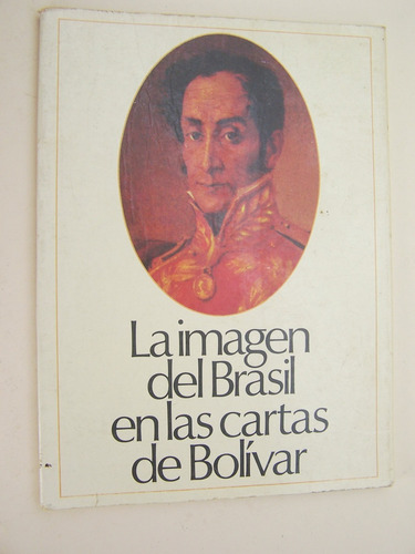 Bolivar La Imagen De Brasil En Cartas De  Libro M