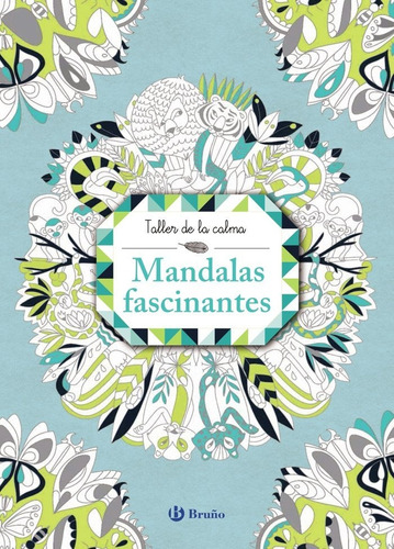 Taller De La Calma. Mandalas Fascinantes, De Varios Autores. Editorial Bruño, Tapa Blanda En Español