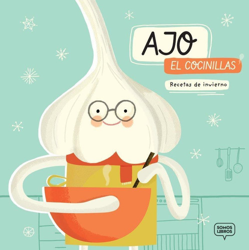 Ajo El Cocinillas - Recetas De Invierno - Somos Libros