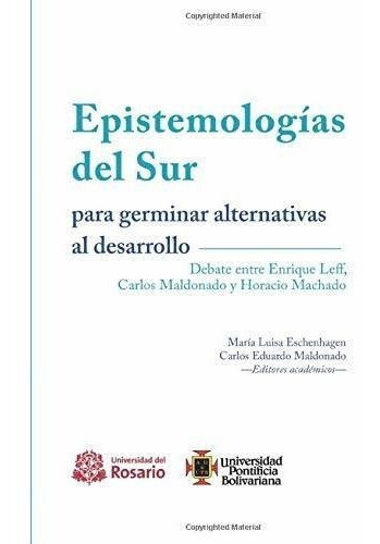 Epistemologias Del Sur Para Germinar Alternativas A, de Maldonado, Carlos Edua. Editorial Universidad Del Rosario en español