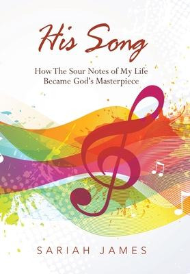 Libro His Song : How The Sour Notes Of My Life Became God...