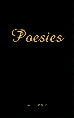 Poesies, De Cole, M. J.. Editorial Authorhouse, Tapa Blanda En Inglés