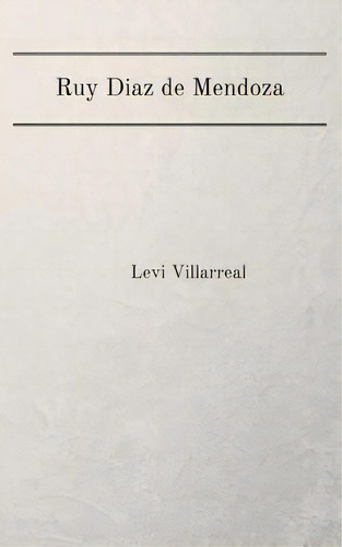 Ruy Diaz De Mendoza, De Levi Villarreal. Editorial Createspace Independent Publishing Platform, Tapa Blanda En Inglés