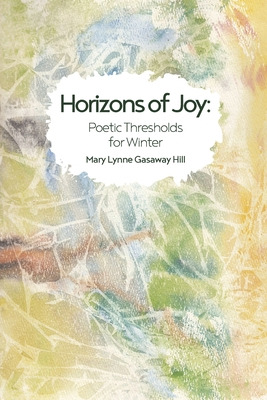 Libro Horizons Of Joy: Poetic Thresholds For Winter - Gas...