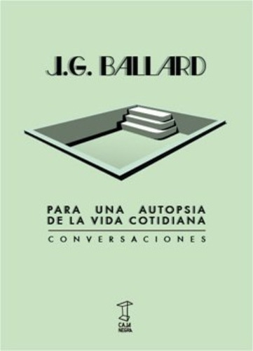 Para Una Autopsia De La Vida Cotidiana - J. G. Ballard