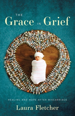 Libro The Grace In Grief: Healing And Hope After Miscarri...