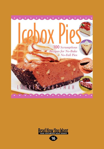 Libro: Icebox Pies: 100 Scrumptious Recipes For No-bake Pies