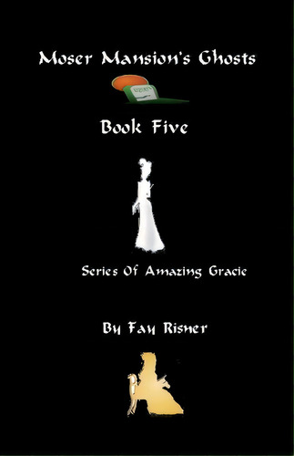 Moser Mansion's Ghosts, De Fay Risner. Editorial Createspace Independent Publishing Platform, Tapa Blanda En Inglés