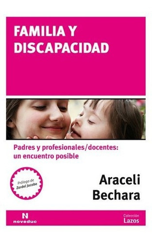 Familia Y Discapacidad - Bechara - Ed. Noveduc
