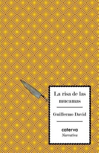 Libro - La Risa De Las Mucamas - David Guillermo