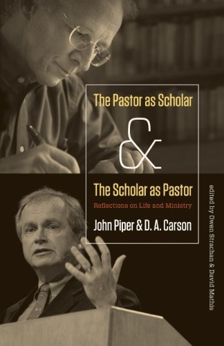 The Pastor As Scholar And The Scholar As Pastor Reflections 