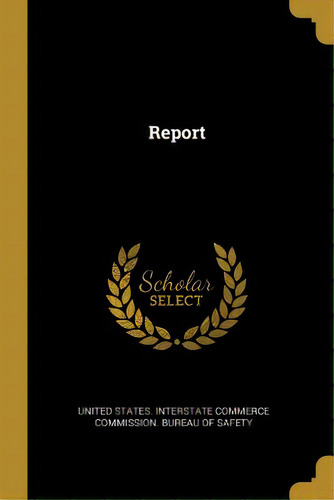 Report, De United States Interstate Commerce Commi. Editorial Wentworth Pr, Tapa Blanda En Inglés