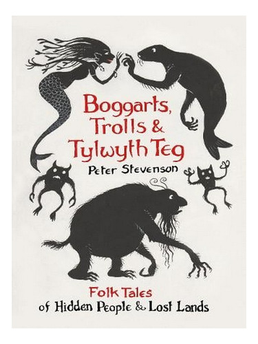 Boggarts, Trolls And Tylwyth Teg: Folk Tales Of Hidden. Ew02