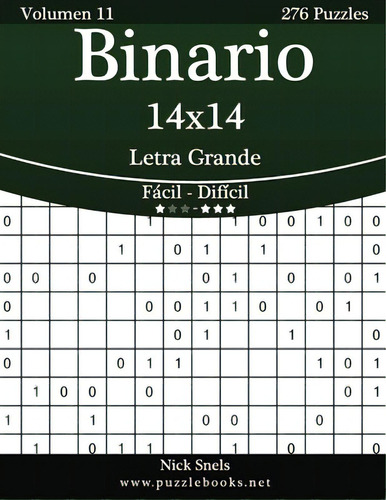 Binario 14x14 Impresiones Con Letra Grande - De Fãâ¡cil A Difãâcil - Volumen 11 - 276 Puzzles, De Snels, Nick. Editorial Createspace, Tapa Blanda En Español