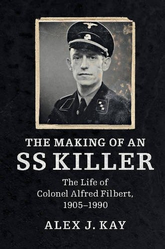 The Making Of An Ss Killer The Life Of Colonel Alfred Filber