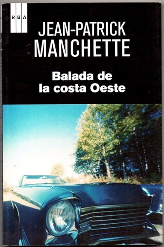 Balada De La Costa Oeste J Patrick Manchette Rba Serie Negra