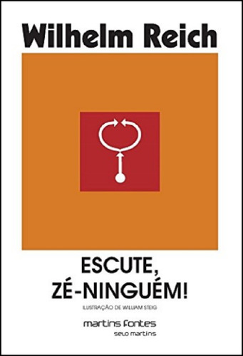 Escute, Zé Ninguém! - De Wilhelm Reich, Pela Editora Martins Fontes - Selo Martins (2007)