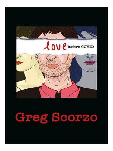 Love Before Covid (paperback) - Greg Scorzo. Ew04