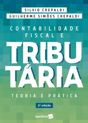 Contabilidade Fiscal E Tributária, De Crepaldi, Silvio Aparecido. Editora Saraiva, Capa Mole Em Português