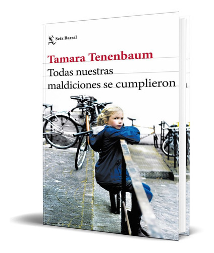 Todas nuestras maldiciones se cumplieron, de Tamara Tenenbaum. Editorial Seix Barral, tapa blanda en español, 2022