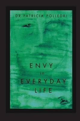 Envy In Everyday Life - Dr Patricia Polledri (paperback)